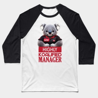 Just a Highly Koalified Manager Koala Baseball T-Shirt